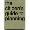 The Citizen's Guide To Planning door Donald L. Elliott