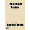 The Clinical Review (Volume 20) by Unknown Author