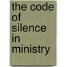 The Code Of Silence In Ministry door Norma D. Neal