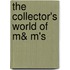 The Collector's World of M& M's