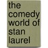 The Comedy World Of Stan Laurel