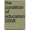 The Condition of Education 2008 by William J. Hussar