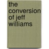 The Conversion of Jeff Williams by Douglas H. Thayer