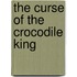 The Curse Of The Crocodile King