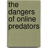 The Dangers of Online Predators by Michael Sommers
