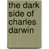 The Dark Side Of Charles Darwin
