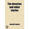 The Deserter, And Other Stories door Harold Frederic
