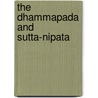 The Dhammapada and Sutta-Nipata door Max Muller