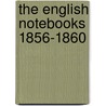 The English Notebooks 1856-1860 by Nathaniel Hawthorne