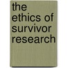 The Ethics Of Survivor Research door Alison Faulkner