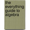 The Everything Guide To Algebra door John E. Parnell