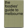 The Foodies' Guide To Melbourne door Michele Curtis