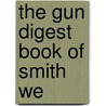 The Gun Digest Book Of Smith We door Sweeney Patric