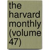 The Harvard Monthly (Volume 47) by Harvard University