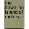 The Hawaiian Island Of Moloka'i door Sydney Theadora