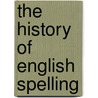 The History Of English Spelling door George Davidson