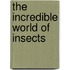 The Incredible World of Insects