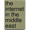 The Internet In The Middle East by Deborah L. Wheeler