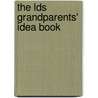 The Lds Grandparents' Idea Book by Fay A. Klingler