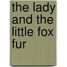 The Lady And The Little Fox Fur by Violette Leduc