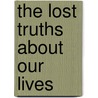 The Lost Truths About Our Lives by Joseph Garret