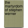 The Martyrdom of Stephen Werner door Roberta Kalechofsky