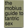 The Mobius Guide To Tantric Sex door Richard Craze