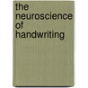The Neuroscience Of Handwriting by Michael P. Caligiuri