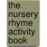 The Nursery Rhyme Activity Book door Catherine Mceneaney