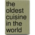 The Oldest Cuisine In The World