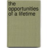 The Opportunities Of A Lifetime door Martin Marix Evans