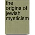 The Origins Of Jewish Mysticism
