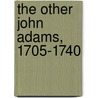 The Other John Adams, 1705-1740 door Franklin B.V.