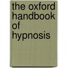 The Oxford Handbook Of Hypnosis door Michael Nash