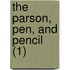 The Parson, Pen, And Pencil (1)