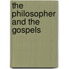 The Philosopher And The Gospels door Keith Ward