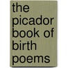 The Picador Book Of Birth Poems door Kate Clanchy
