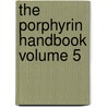 The Porphyrin Handbook Volume 5 by Kevin M. Smith