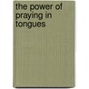 The Power Of Praying In Tongues by Glenn Arekion