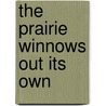 The Prairie Winnows Out Its Own by Paula M. Nelson