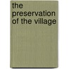 The Preservation Of The Village by Suzanne Forrest