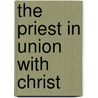 The Priest In Union With Christ door Reginald Garrigou-Lagrange
