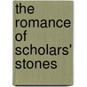 The Romance of Scholars' Stones by Kemin Hu