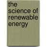 The Science Of Renewable Energy by Revonna M. Bieber