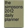 The Simpsons 2012 Daily Planner by Inc. Matt Groening Productions