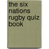 The Six Nations Rugby Quiz Book