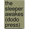 The Sleeper Awakes (Dodo Press) by Herbert George Wells