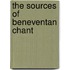 The Sources Of Beneventan Chant