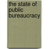 The State Of Public Bureaucracy door Larry B. Hill