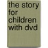 The Story For Children With Dvd